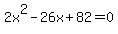 2x%5E2-26x%2B82=0