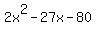 2x%5E2-27x-80