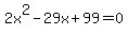 2x%5E2-29x%2B99=0
