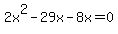 2x%5E2-29x-8x=0