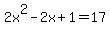 2x%5E2-2x%2B1=17