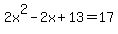 2x%5E2-2x%2B13+=+17
