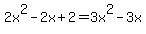 2x%5E2-2x%2B2=3x%5E2-3x%29