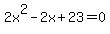 2x%5E2-2x%2B23+=+0