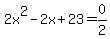 2x%5E2-2x%2B23+=+0%2F2