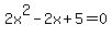 2x%5E2-2x%2B5=0+