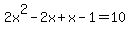 2x%5E2-2x%2Bx-1=10