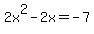 2x%5E2-2x=-7