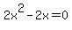 2x%5E2-2x=0