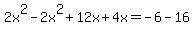 2x%5E2-2x%5E2%2B12x%2B4x=-6-16
