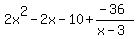 2x%5E2-2x-10%2B%28-36%29%2F%28x-3%29
