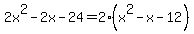 2x%5E2-2x-24=2%28x%5E2-x-12%29