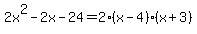 2x%5E2-2x-24=2%28x-4%29%28x%2B3%29