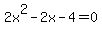 2x%5E2-2x-4=0