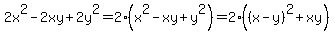 2x%5E2-2xy%2B2y%5E2=2%28x%5E2-xy%2By%5E2%29=2%28%28x-y%29%5E2%2Bxy%29