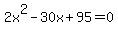 2x%5E2-30x%2B95=0
