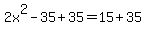 2x%5E2-35%2B35=15%2B35