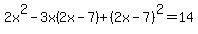 2x%5E2-3x%282x-7%29%2B%282x-7%29%5E2=14