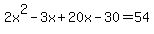 2x%5E2-3x%2B20x-30=54