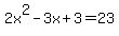 2x%5E2-3x%2B3=23