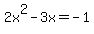 2x%5E2-3x=-1