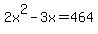 2x%5E2-3x=464