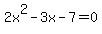 2x%5E2-3x-7=0