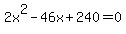 2x%5E2-46x%2B240=0