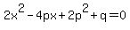 2x%5E2-4px%2B2p%5E2%2Bq=0