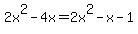 2x%5E2-4x=2x%5E2-x-1