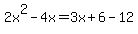 2x%5E2-4x=3x%2B6-12