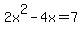 2x%5E2-4x=7