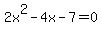 2x%5E2-4x-7=0