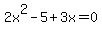 2x%5E2-5%2B3x=0