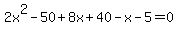 2x%5E2-50%2B8x%2B40-x-5=0