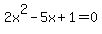 2x%5E2-5x%2B1=0