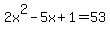 2x%5E2-5x%2B1=53