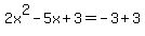 2x%5E2-5x%2B3=-3%2B3