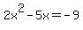 2x%5E2-5x=-9