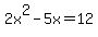 2x%5E2-5x=12+