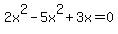 2x%5E2-5x%5E2%2B3x=0