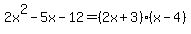 2x%5E2-5x-12=%282x%2B3%29%28x-4%29
