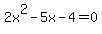 2x%5E2-5x-4+=+0