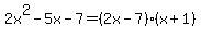 2x%5E2-5x-7=%282x-7%29%28x%2B1%29