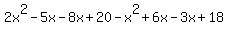 2x%5E2-5x-8x%2B20-x%5E2%2B6x-3x%2B18