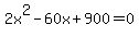 2x%5E2-60x%2B900=0