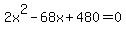 2x%5E2-68x%2B480=0