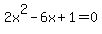 2x%5E2-6x%2B1=0