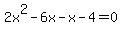 2x%5E2-6x-x-4=0