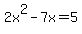 2x%5E2-7x=5+